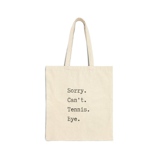 Sorry. Can't. Tennis. Bye! Woven Tote Bag