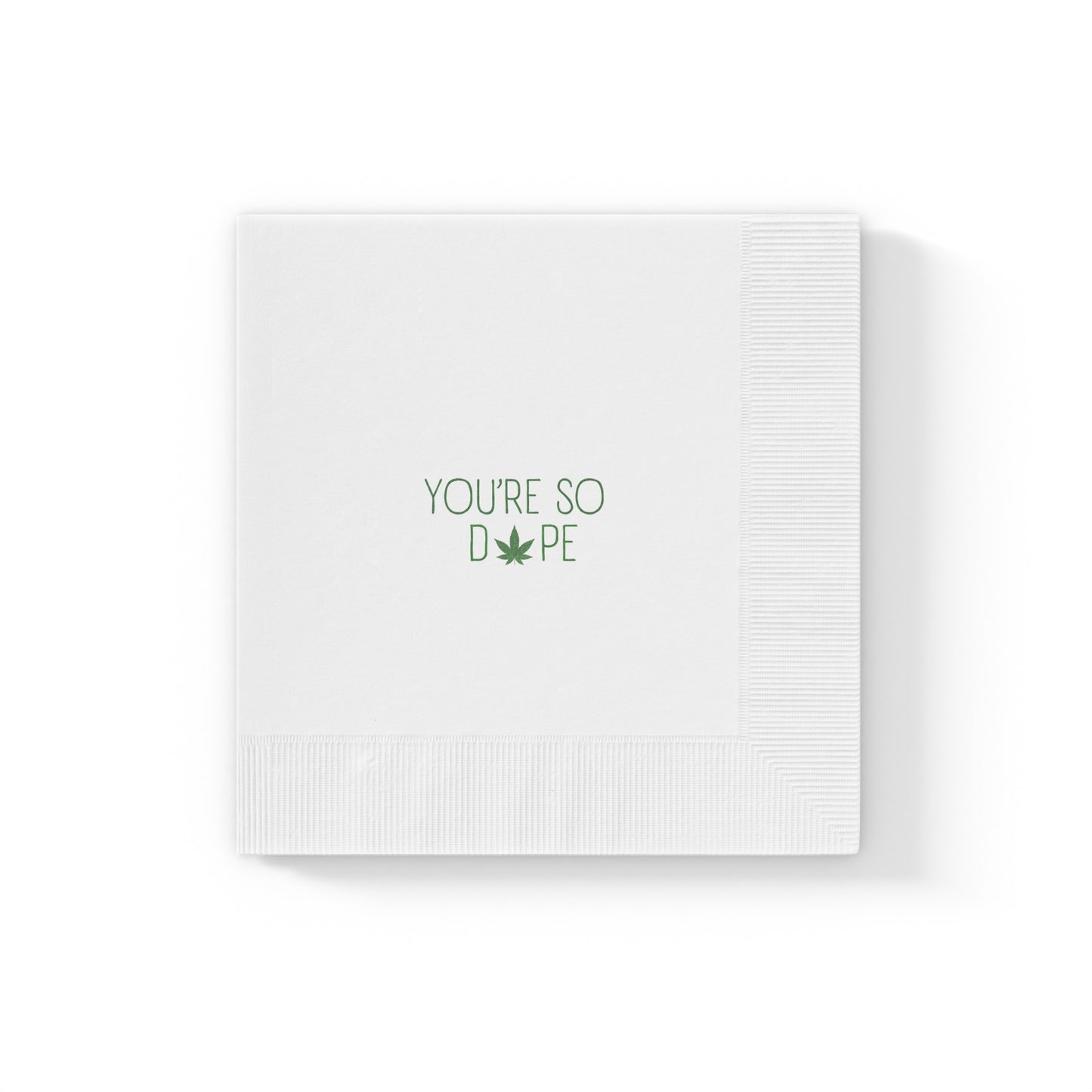 "You're so D*pe" Cannabis Napkin