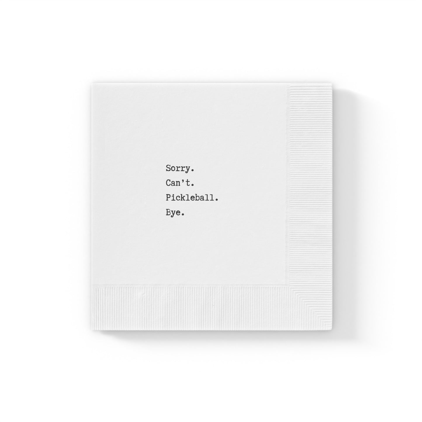 Pickleball Napkins | Sorry. Can't. Pickleball. Bye.